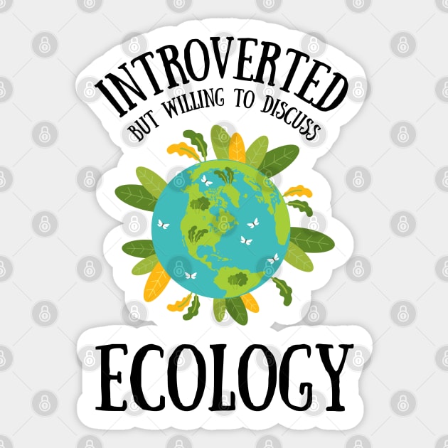 Introverted but Willing to Discuss ECOLOGY Sticker by WildScience